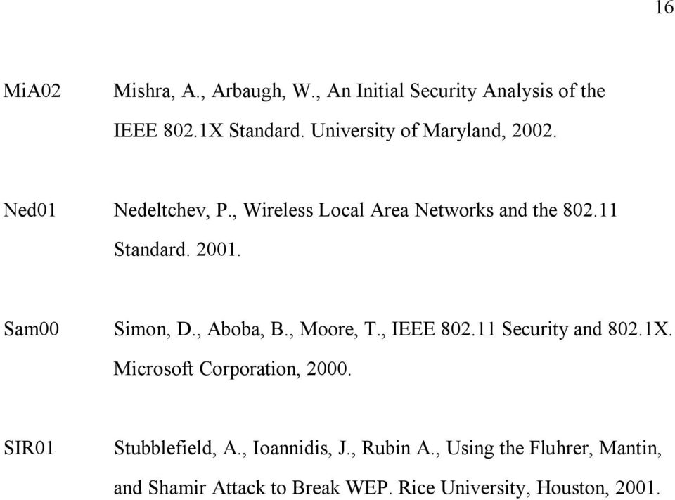 Sam00 Simon, D., Aboba, B., Moore, T., IEEE 802.11 Security and 802.1X. Microsoft Corporation, 2000.