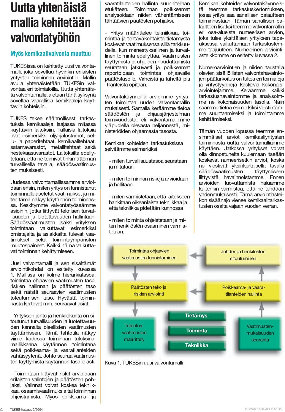 TUKES tekee säännöllisesti tarkastuksia kemikaaleja laajassa mitassa käyttäviin laitoksiin.