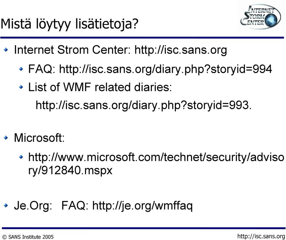 storyid=994 List of WMF related diaries: http://isc.sans.org/diary.php?