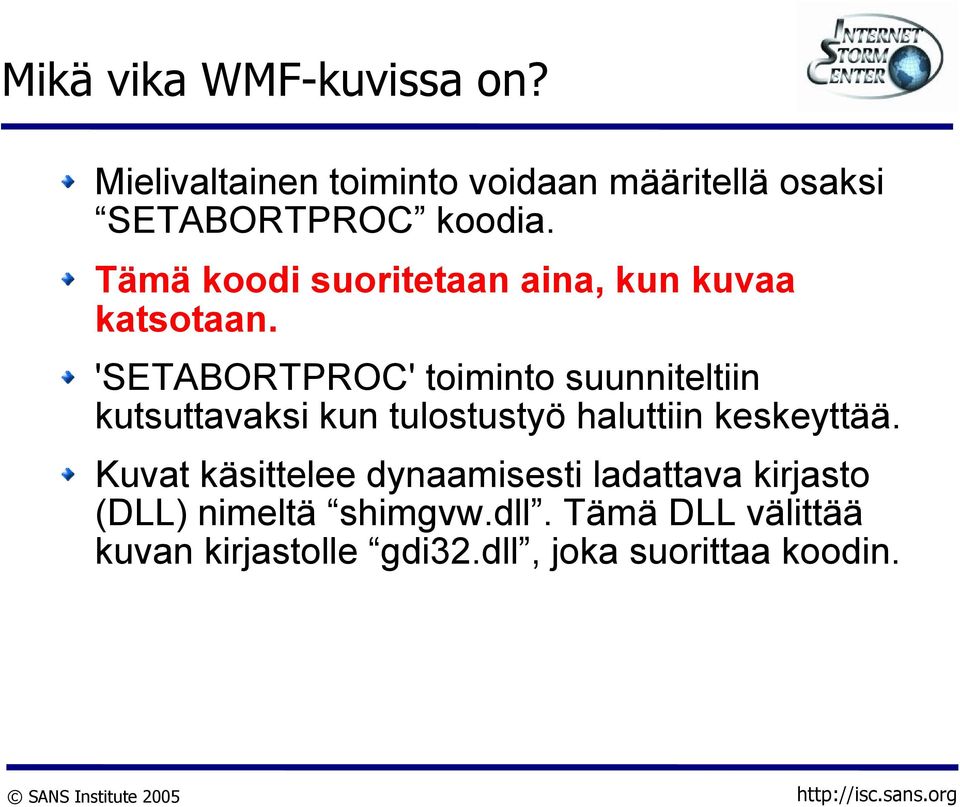 'SETABORTPROC' toiminto suunniteltiin kutsuttavaksi kun tulostustyö haluttiin keskeyttää.