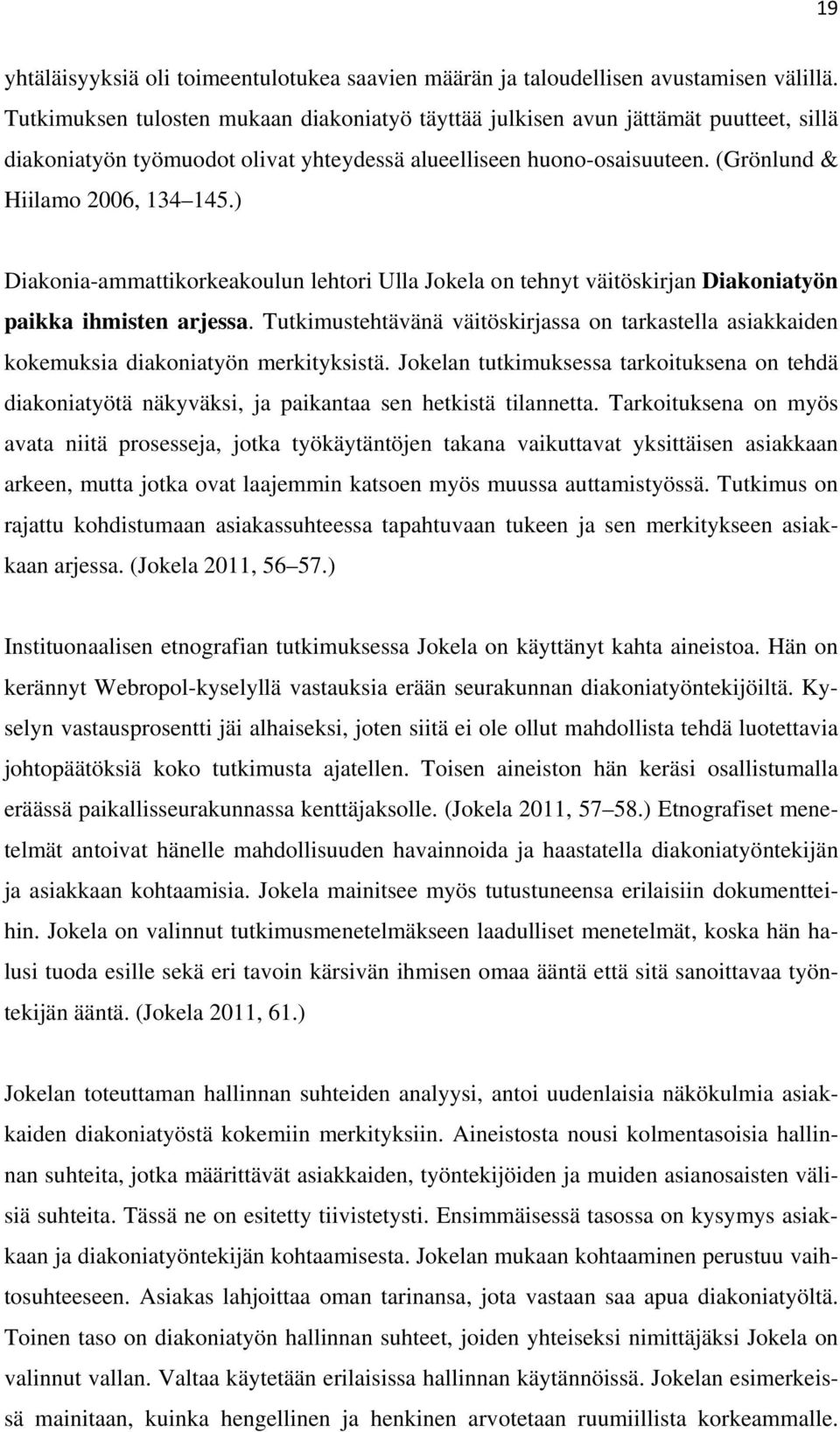 ) Diakonia-ammattikorkeakoulun lehtori Ulla Jokela on tehnyt väitöskirjan Diakoniatyön paikka ihmisten arjessa.