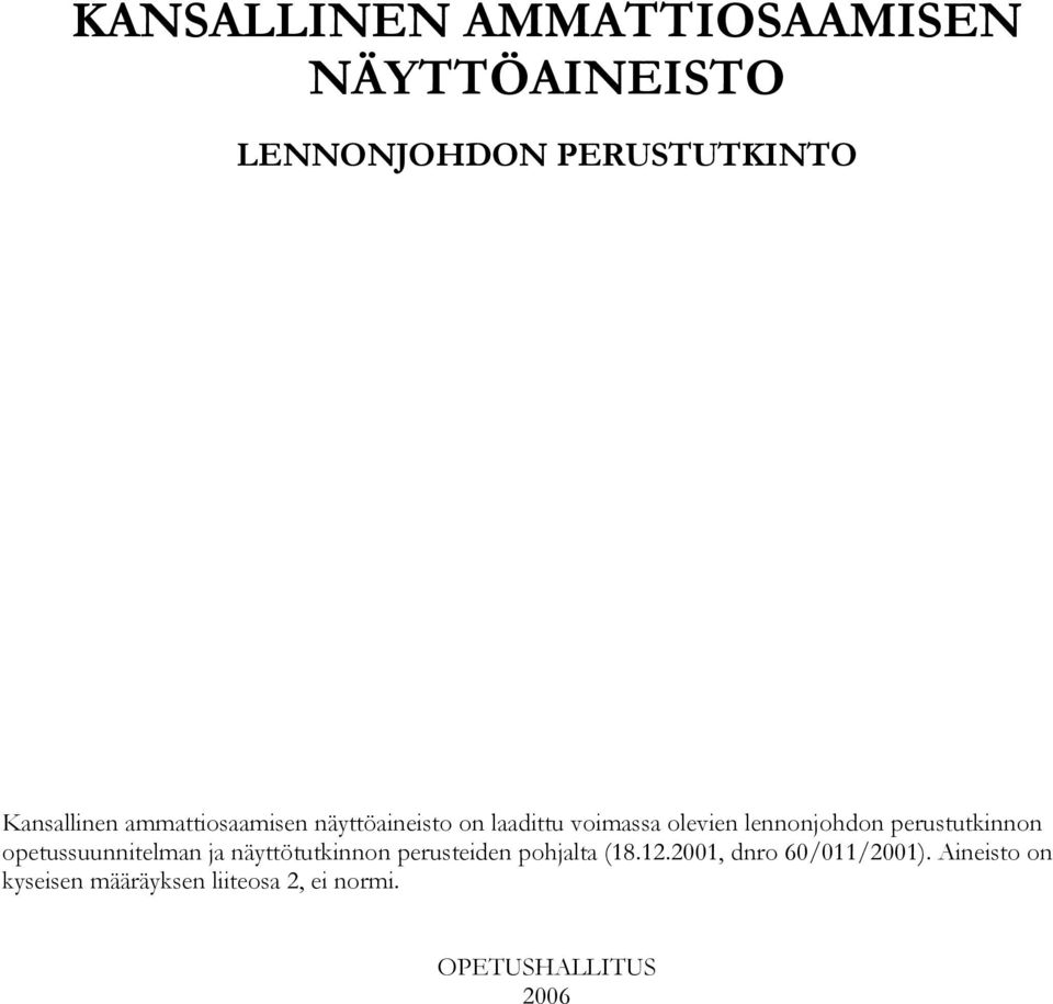 perustutkinnon opetussuunnitelman ja näyttötutkinnon perusteiden pohjalta (18.12.