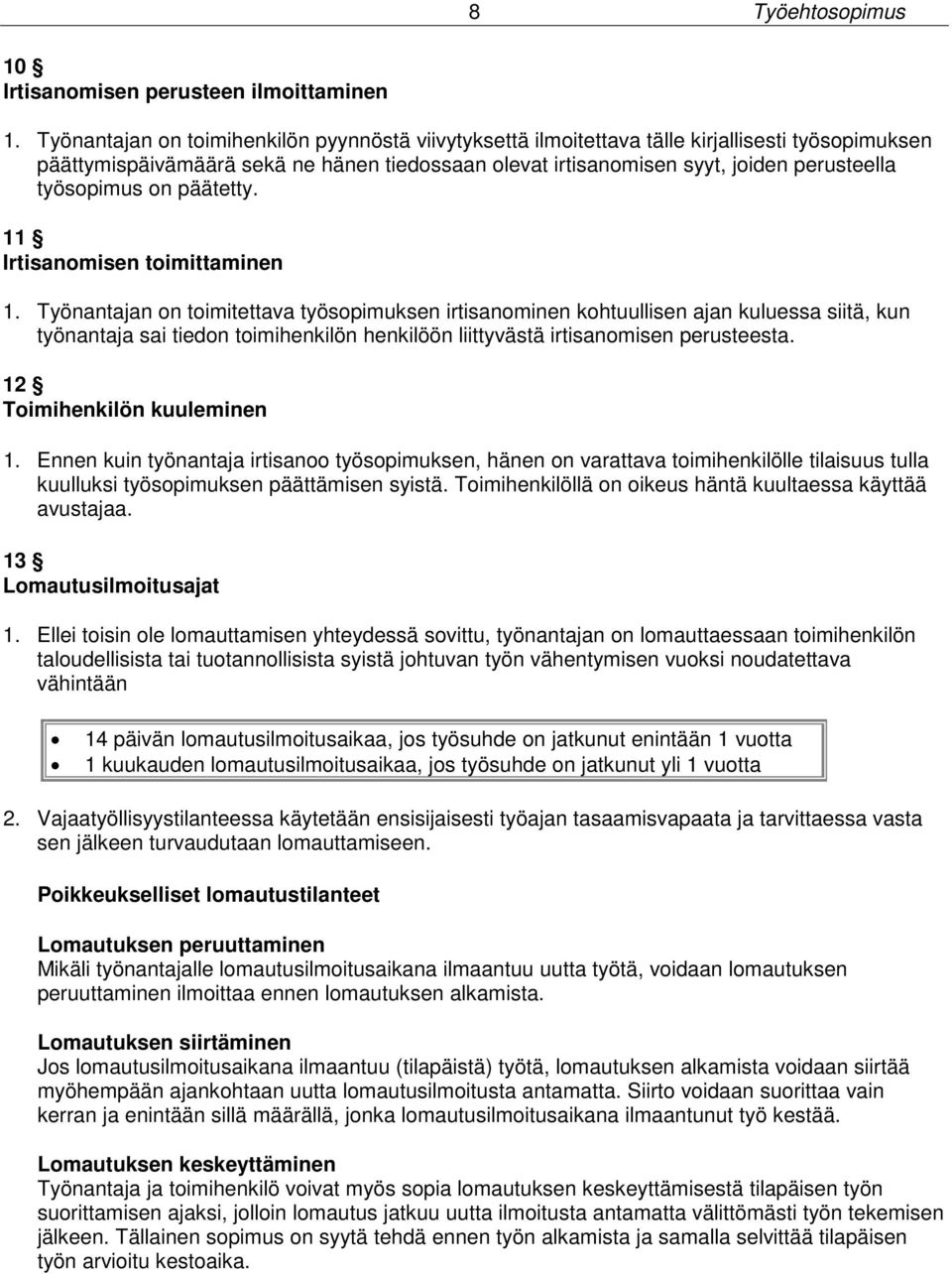 työsopimus on päätetty. 11 Irtisanomisen toimittaminen 1.