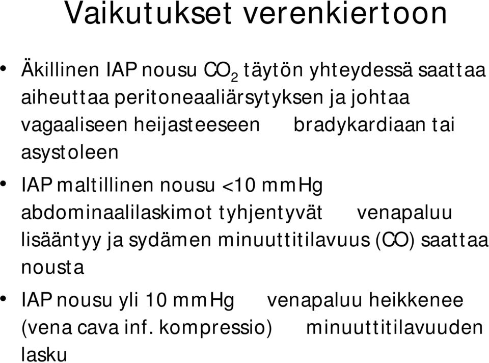 maltillinen nousu <10 mmhg abdominaalilaskimot tyhjentyvät venapaluu lisääntyy ja sydämen