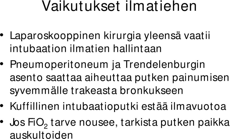 aiheuttaa putken painumisen syvemmälle trakeasta bronkukseen Kuffillinen