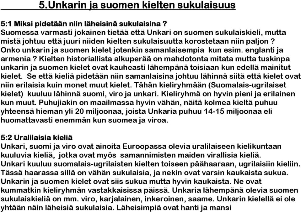 Onko unkarin ja suomen kielet jotenkin samanlaisempia kun esim. englanti ja armenia?