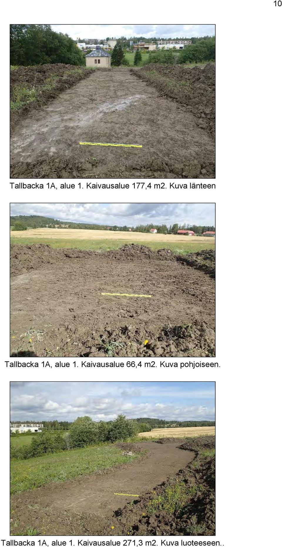 Kaivausalue 66,4 m2. Kuva pohjoiseen.