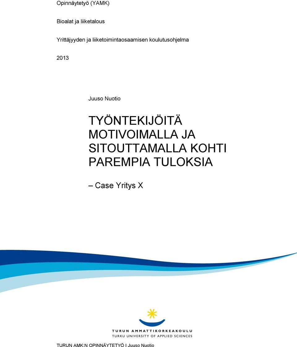 koulutusohjelma 2013 Juuso Nuotio TYÖNTEKIJÖITÄ