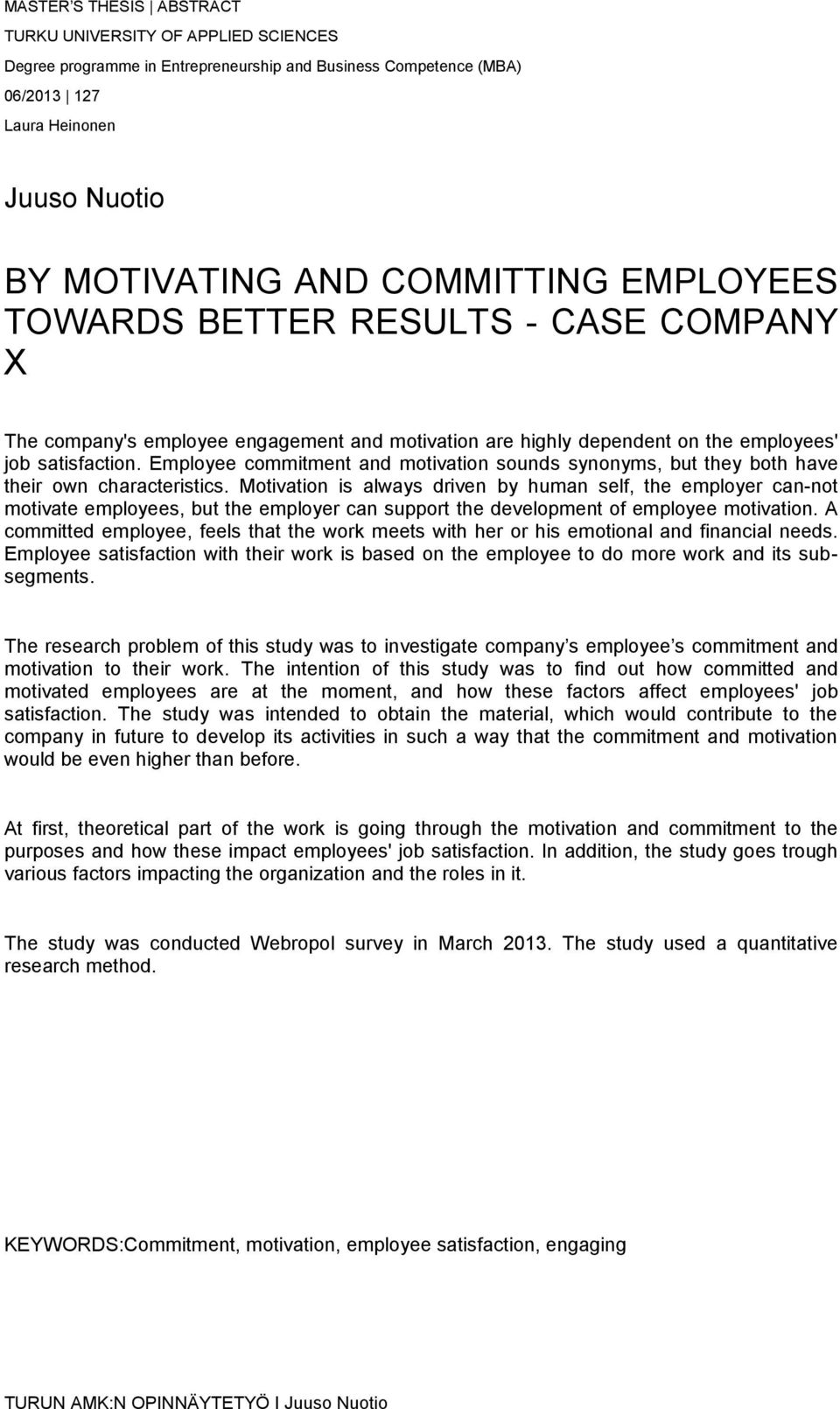 Employee commitment and motivation sounds synonyms, but they both have their own characteristics.