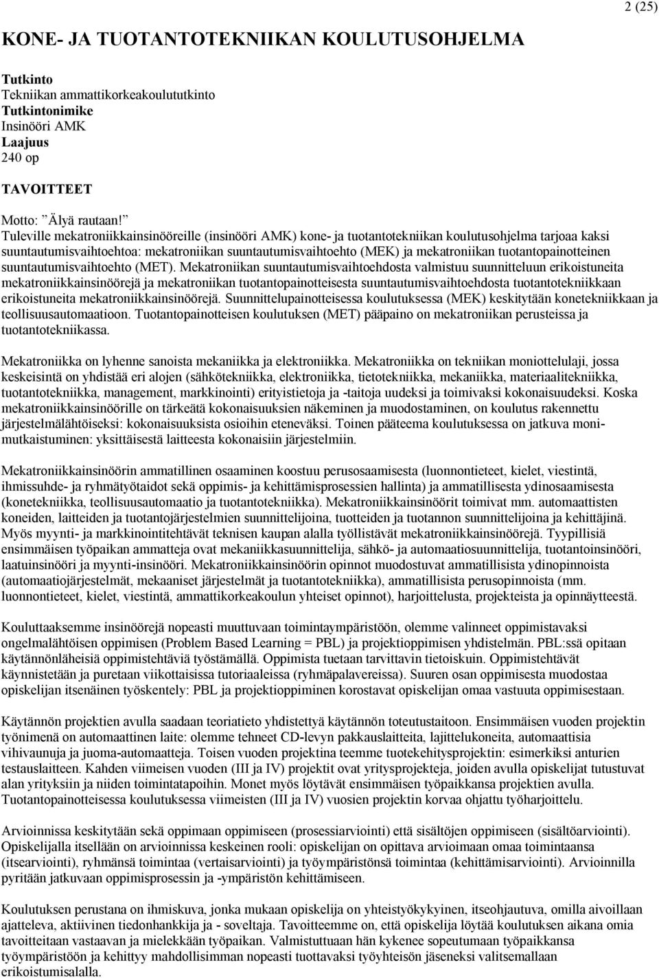tuotantopainotteinen suuntautumisvaihtoehto (MET).