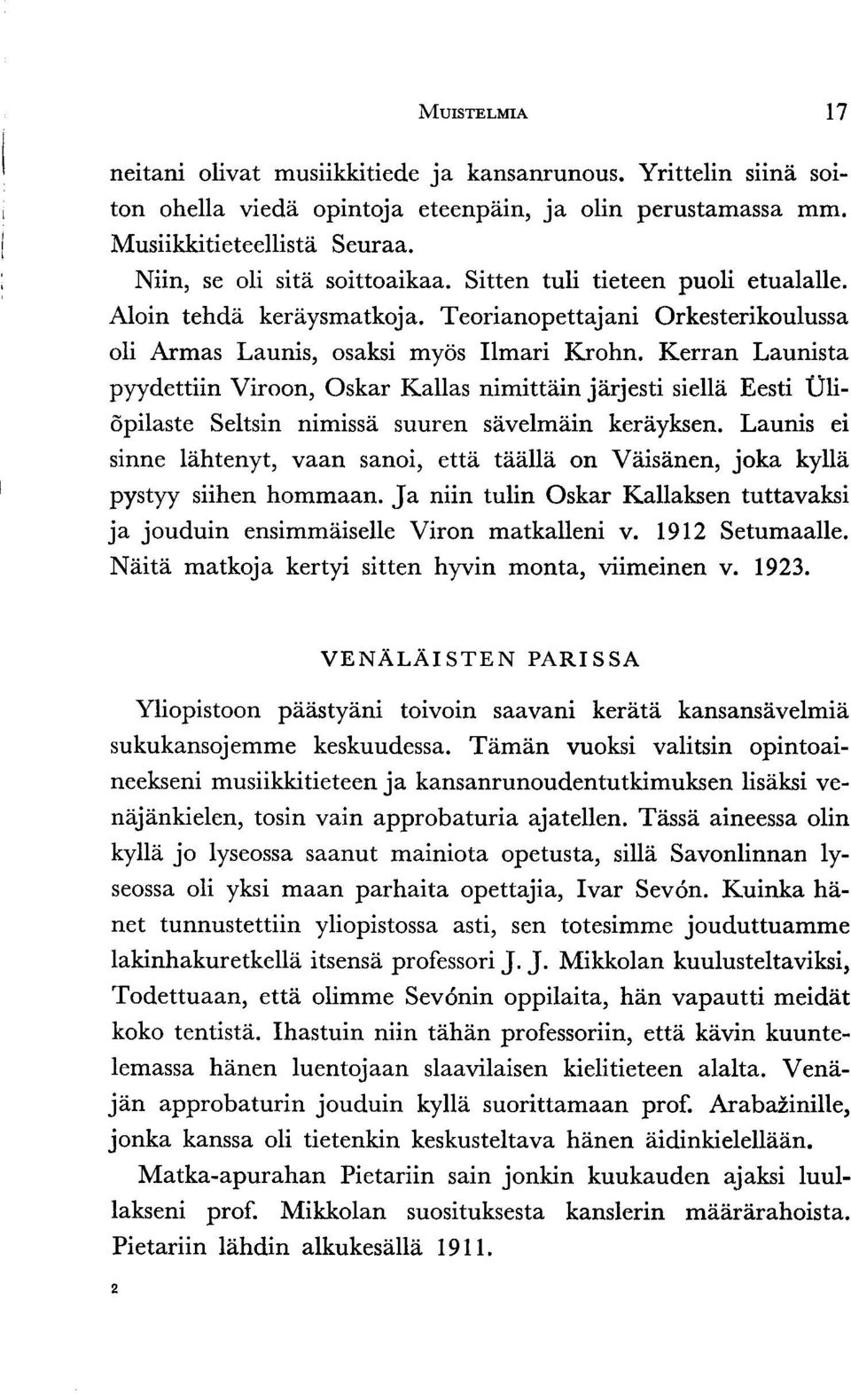 Kerran Launista pyydettiin Viroon, Oskar Ka1las nimittiiin jarjesti siella Eesti Ulidpilaste Seltsin nimissei suuren sdvelmiiin keriiyksen.