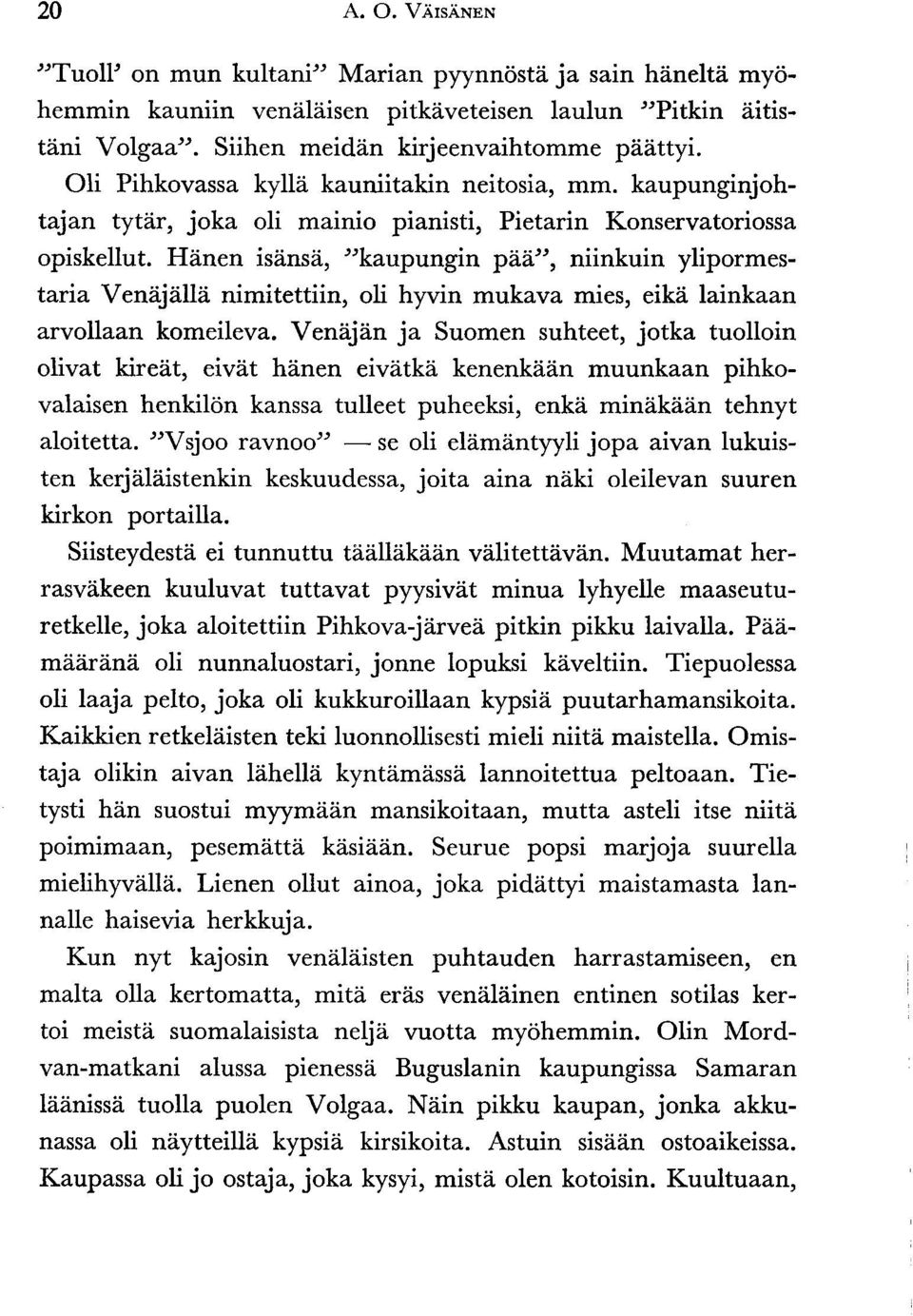 Hiinen isiinsei, "kaupungin pdd", niinkuin ylipormestaria Veniij elle nimitettiin, oli hyvin mukava mies, eika lainkaan arvollaart komeileva.