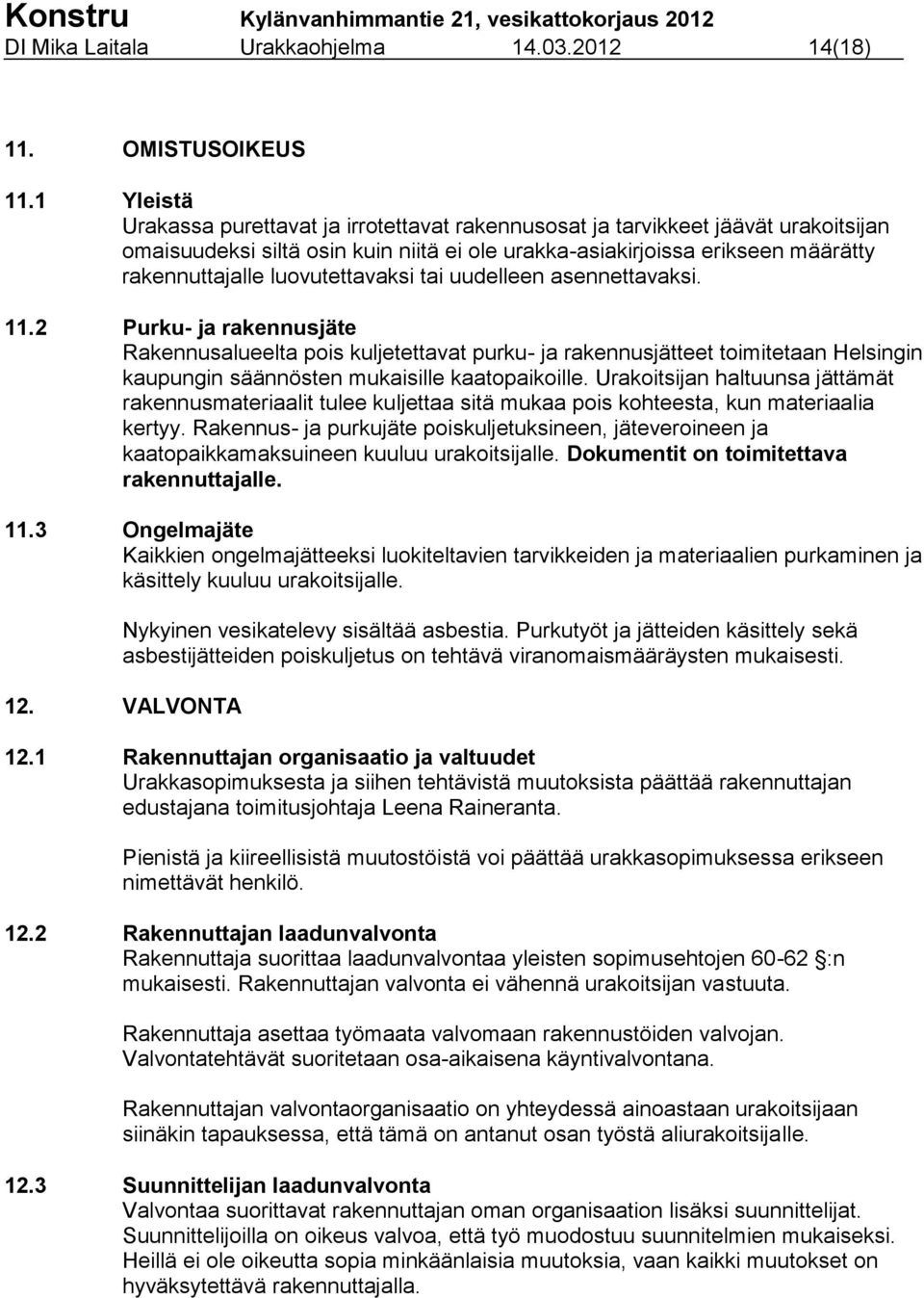 luovutettavaksi tai uudelleen asennettavaksi. 11.