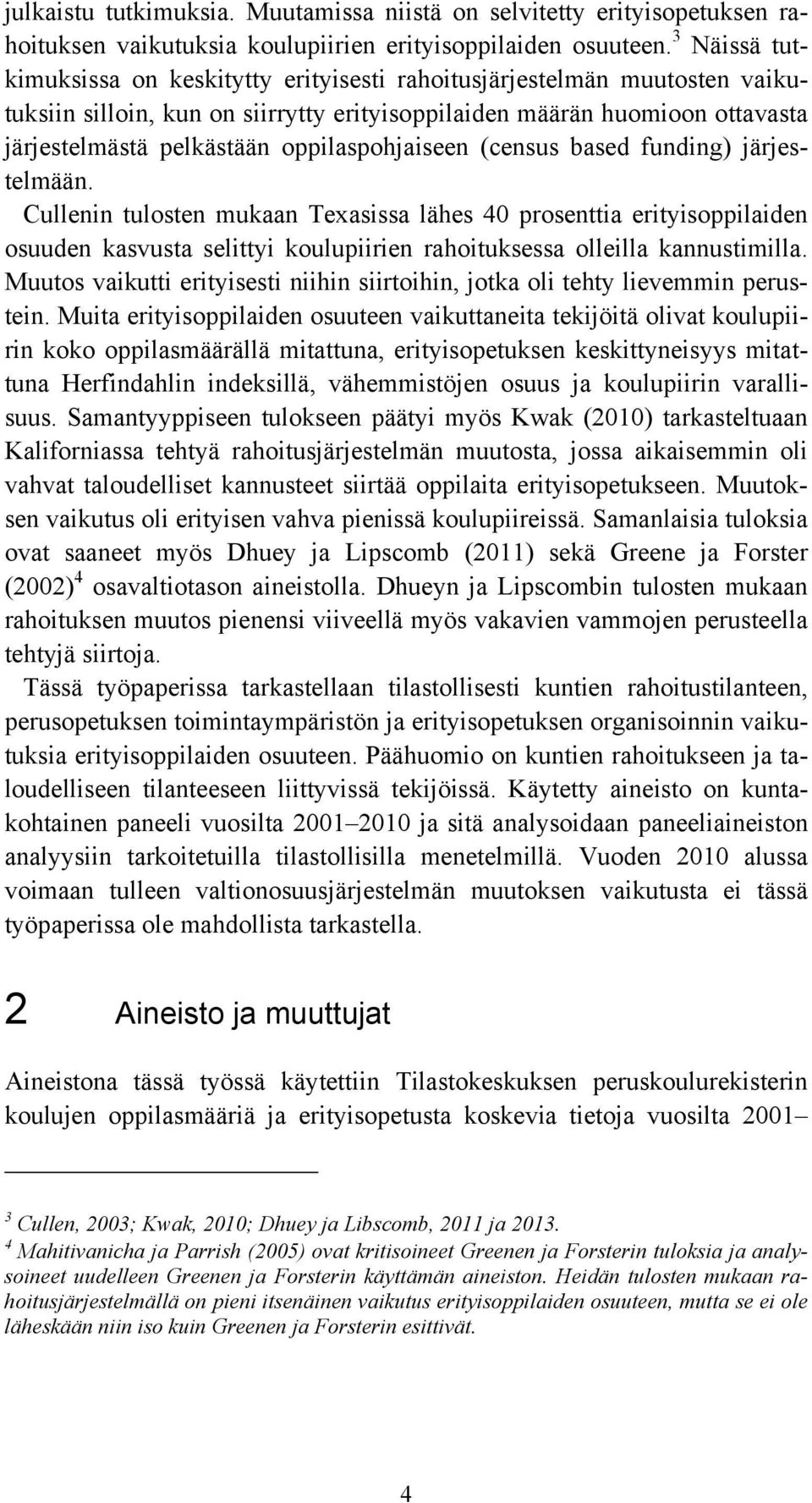 oppilaspohjaiseen (census based funding) järjestelmään.