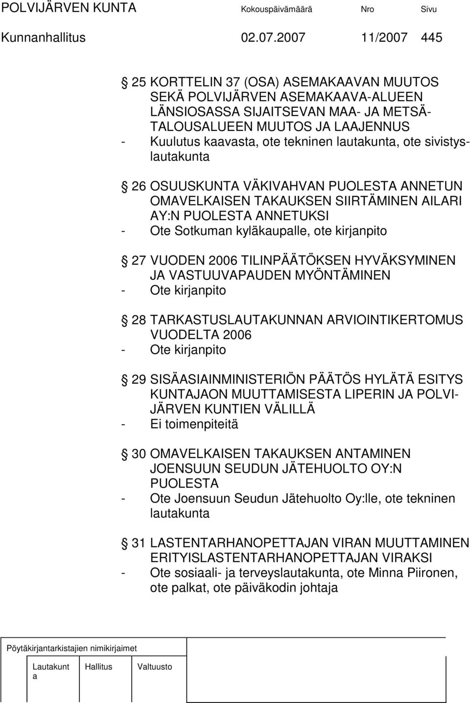 lutkunt, ote sivistyslutkunt 26 OSUUSKUNTA VÄKIVAHVAN PUOLESTA ANNETUN OMAVELKAISEN TAKAUKSEN SIIRTÄMINEN AILARI AY:N PUOLESTA ANNETUKSI - Ote Sotkumn kyläkuplle, ote kirjnpito 27 VUODEN 2006