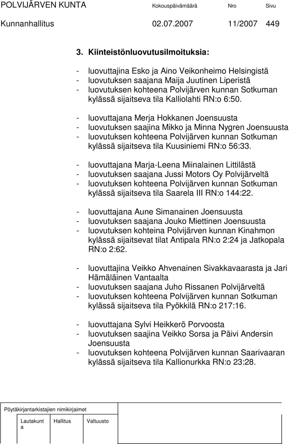 RN:o 6:50. - luovuttjn Merj Hokknen Joensuust - luovutuksen sjin Mikko j Minn Nygren Joensuust - luovutuksen kohteen Polvijärven kunnn Sotkumn kylässä sijitsev til Kuusiniemi RN:o 56:33.