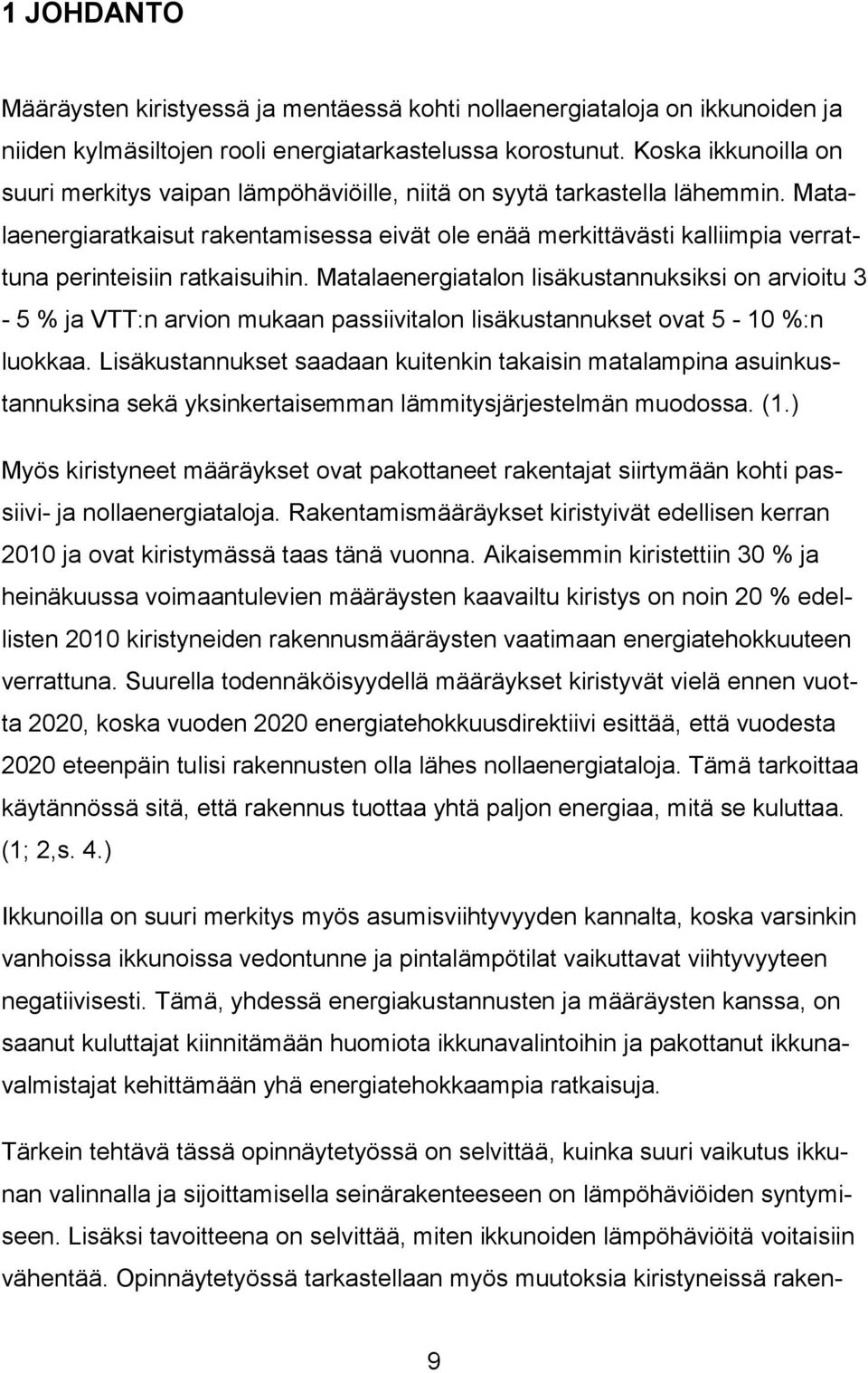 Matalaenergiaratkaisut rakentamisessa eivät ole enää merkittävästi kalliimpia verrattuna perinteisiin ratkaisuihin.