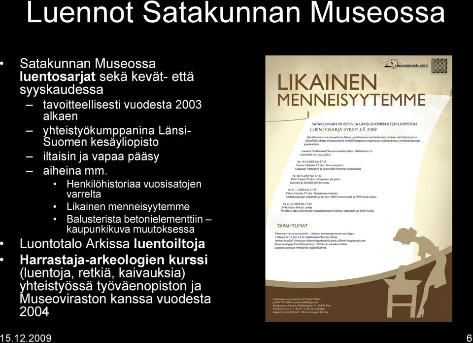 Henkilöhistoriaa vuosisatojen varrelta Likainen menneisyytemme Balusterista betonielementtiin kaupunkikuva muutoksessa