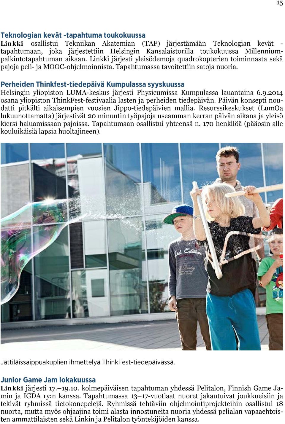 Perheiden Thinkfest-tiedepäivä Kumpulassa syyskuussa Helsingin yliopiston LUMA-keskus järjesti Physicumissa Kumpulassa lauantaina 6.9.