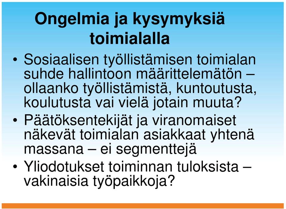 vielä jotain muuta?