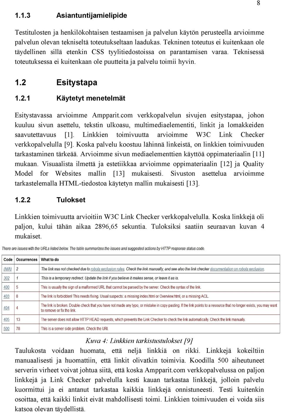 2 Esitystapa 1.2.1 Käytetyt menetelmät Esitystavassa arvioimme Ampparit.