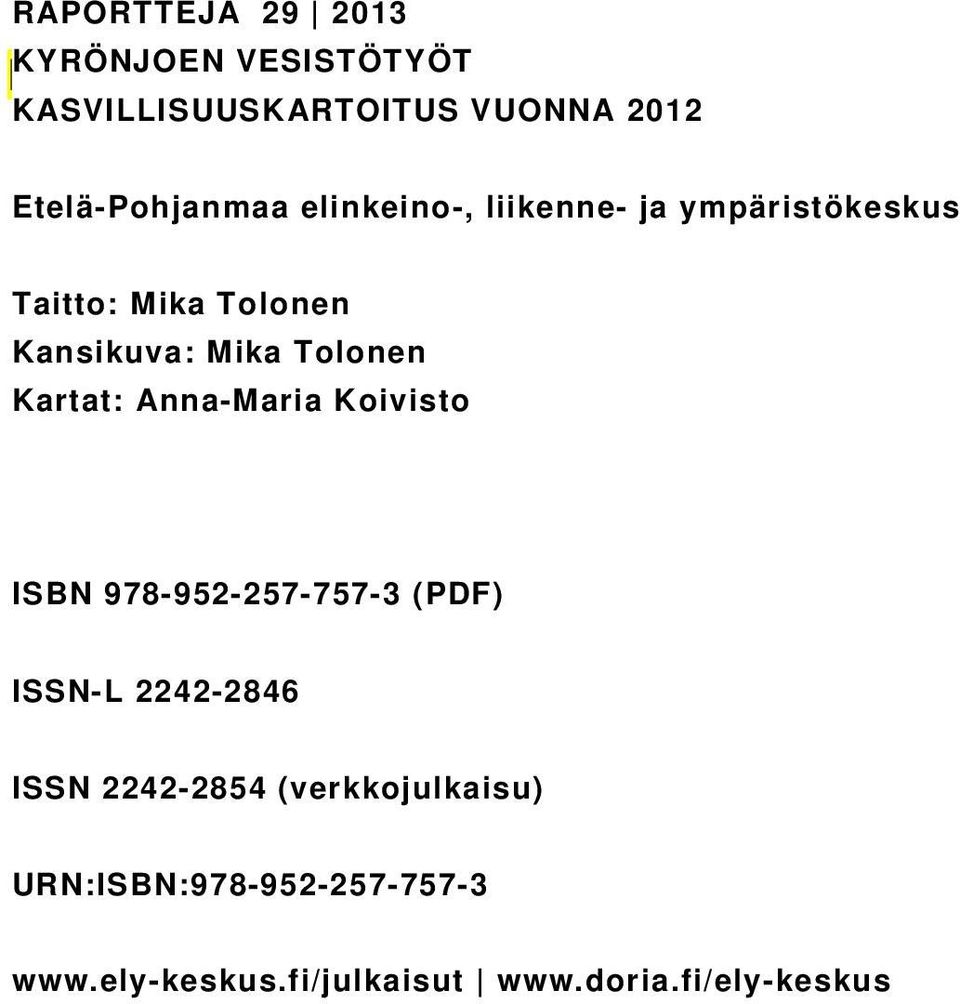 Mika Tolonen Kartat: Anna-Maria Koivisto ISBN 978-952-257-757-3 (PDF) ISSN-L 2242-2846