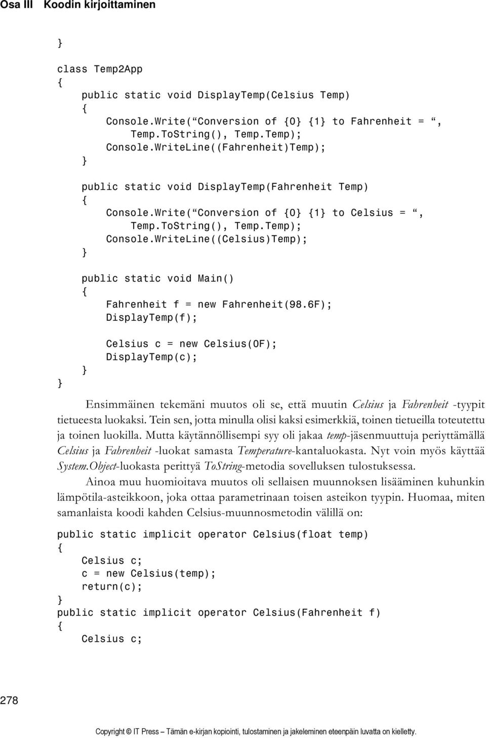 WriteLine((Celsius)Temp); public static void Main() Fahrenheit f = new Fahrenheit(98.