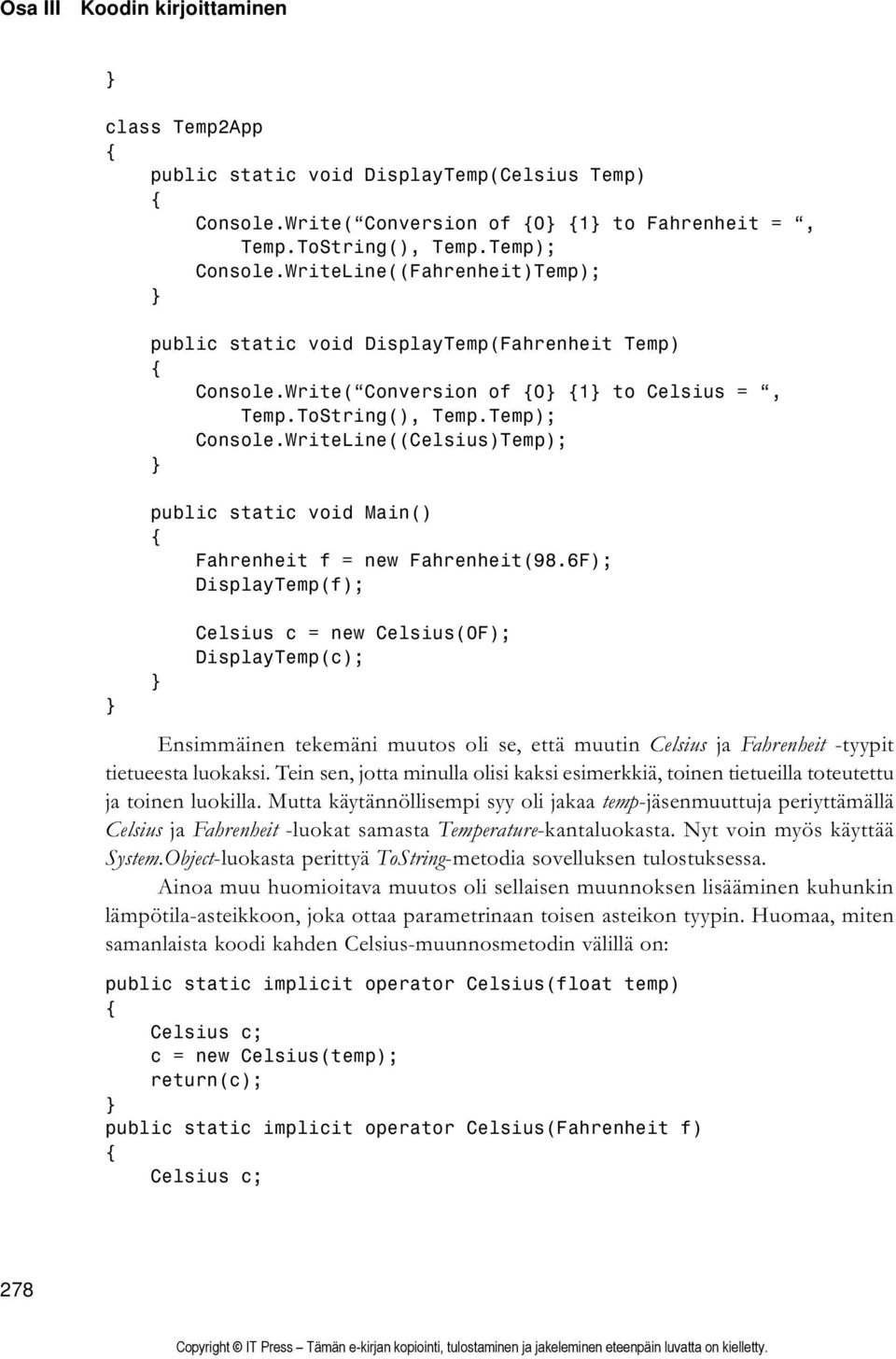 WriteLine((Celsius)Temp); public static void Main() Fahrenheit f = new Fahrenheit(98.