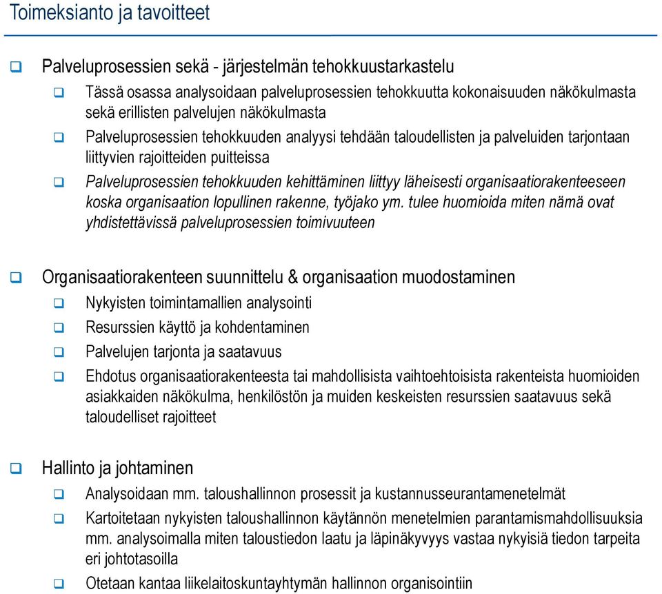 organisaatiorakenteeseen koska organisaation lopullinen rakenne, työjako ym.