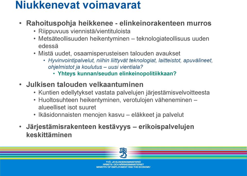 vientiala? Yhteys kunnan/seudun elinkeinopolitiikkaan?