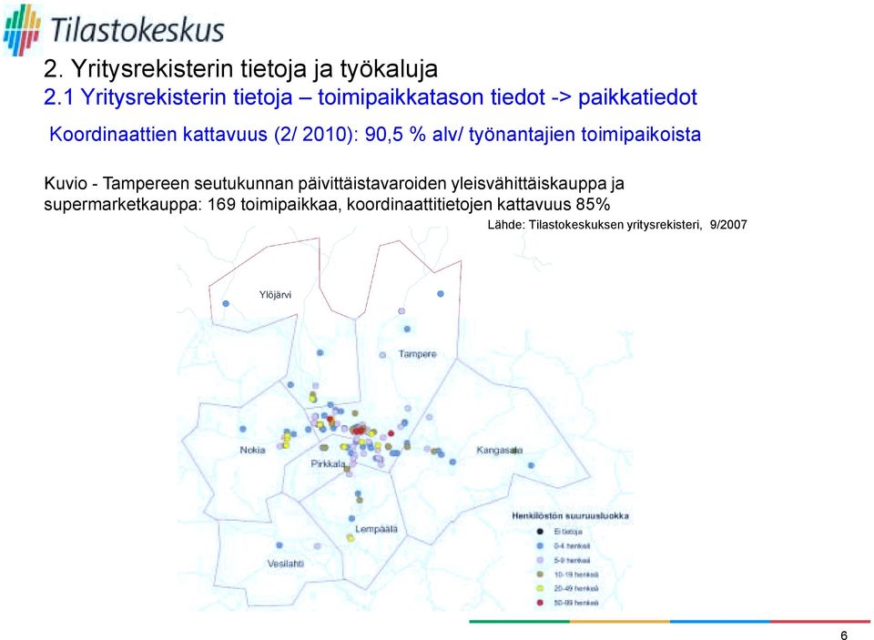 seutukunnan päivittäistavaroiden yleisvähittäiskauppa ja supermarketkauppa: 169