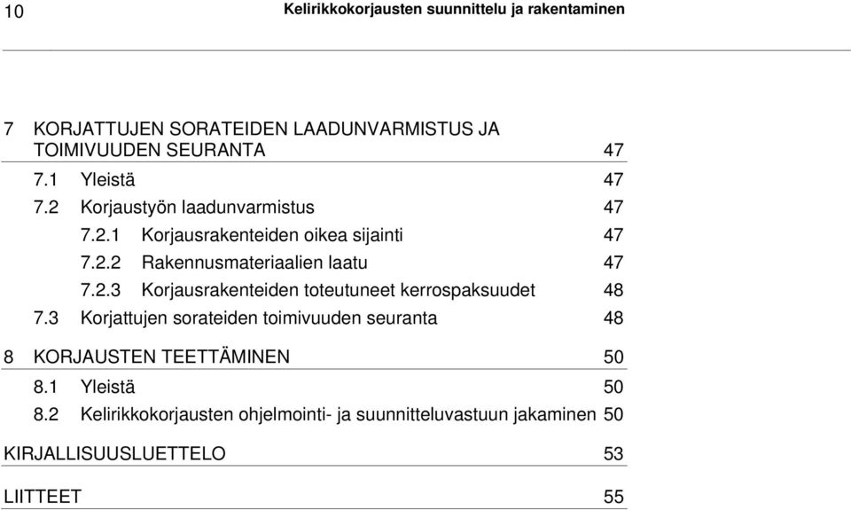 2.3 Korjausrakenteiden toteutuneet kerrospaksuudet 48 7.