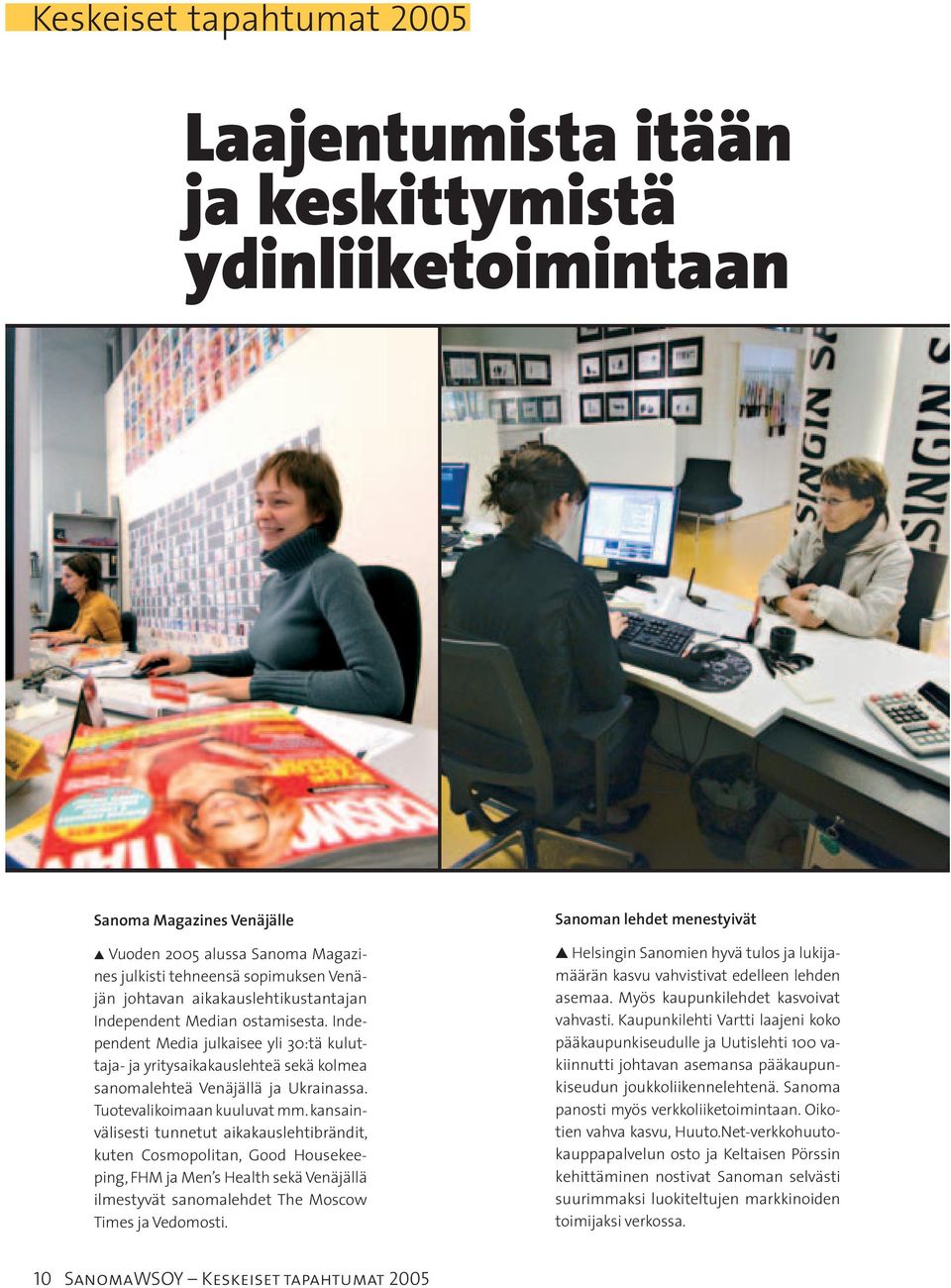 Tuotevalikoimaan kuuluvat mm.