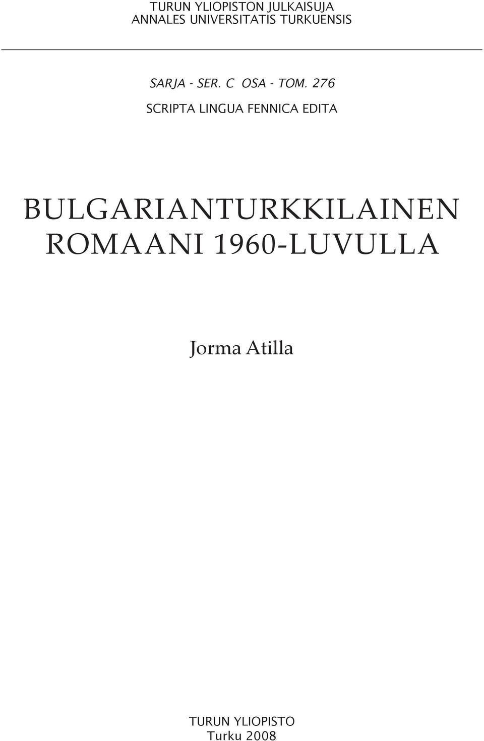 276 SCRIPTA LINGUA FENNICA EDITA