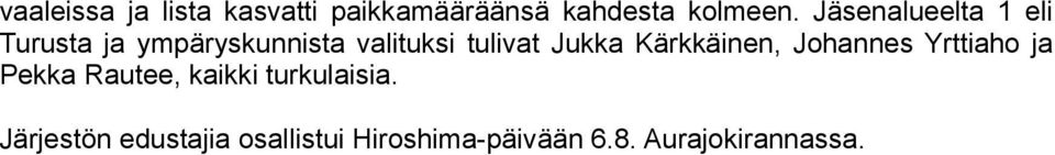 Jukka Kärkkäinen, Johannes Yrttiaho ja Pekka Rautee, kaikki