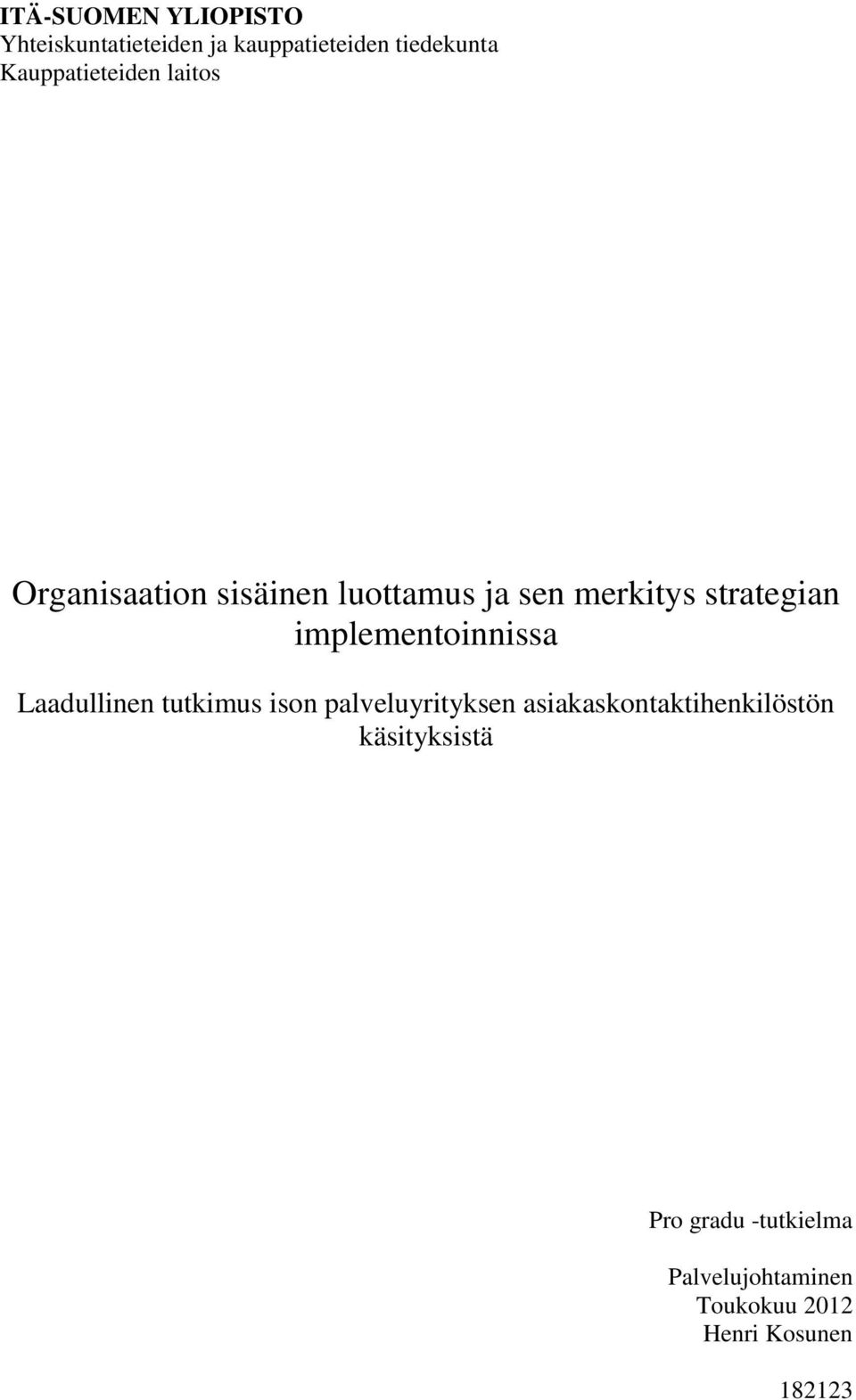 implementoinnissa Laadullinen tutkimus ison palveluyrityksen