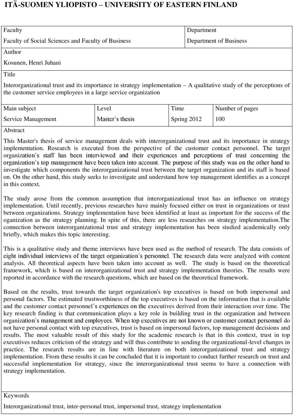 Management Abstract Level Master s thesis Time Spring 2012 Number of pages This Master's thesis of service management deals with interorganizational trust and its importance in strategy