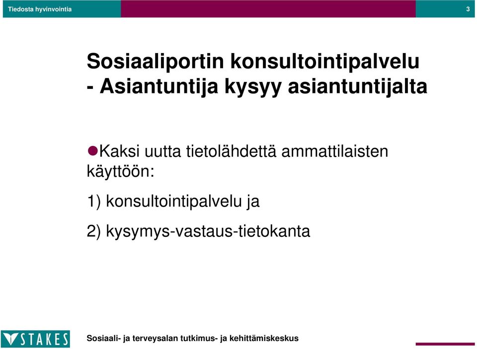 asiantuntijalta Kaksi uutta tietolähdettä