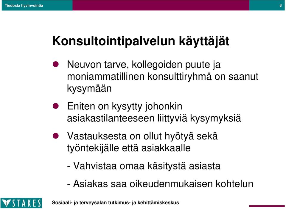 asiakastilanteeseen liittyviä kysymyksiä Vastauksesta on ollut hyötyä sekä