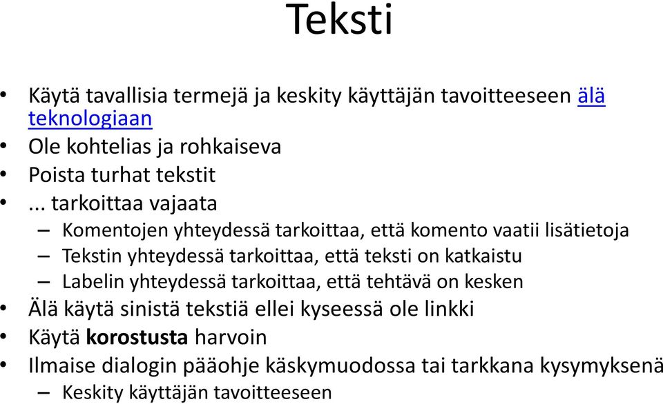 .. tarkoittaa vajaata Komentojen yhteydessä tarkoittaa, että komento vaatii lisätietoja Tekstin yhteydessä tarkoittaa, että