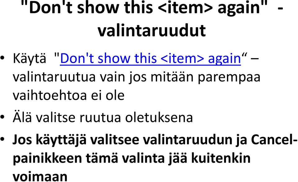 vaihtoehtoa ei ole Älä valitse ruutua oletuksena Jos käyttäjä