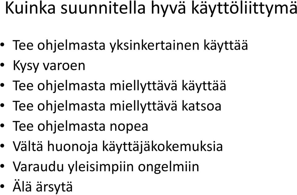 käyttää Tee ohjelmasta miellyttävä katsoa Tee ohjelmasta nopea