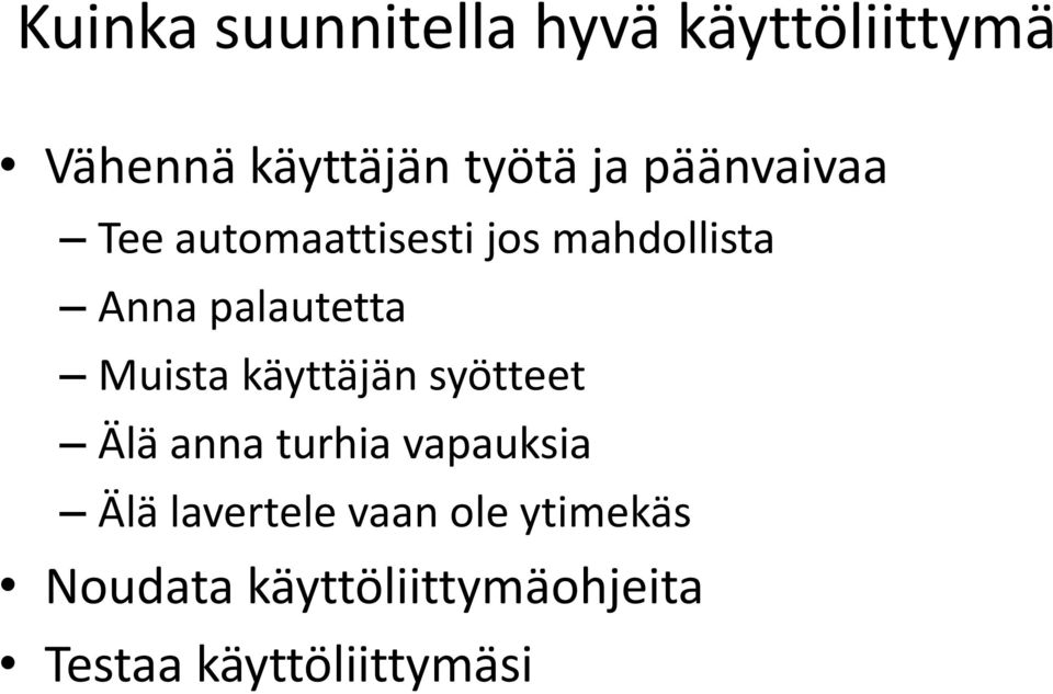 Muista käyttäjän syötteet Älä anna turhia vapauksia Älä lavertele