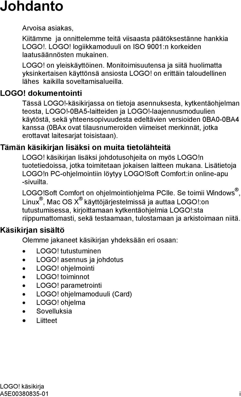 -käsikirjassa on tietoja asennuksesta, kytkentäohjelman teosta, LOGO!-0BA5-laitteiden ja LOGO!