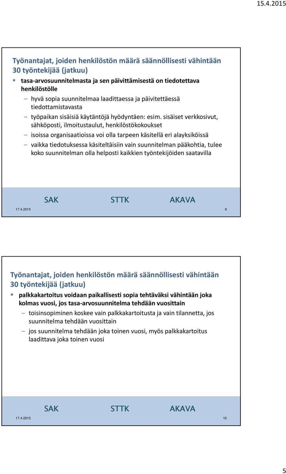 pääkohtia, tulee koko suunnitelman olla helposti kaikkien työntekijöiden saatavilla 17.4.