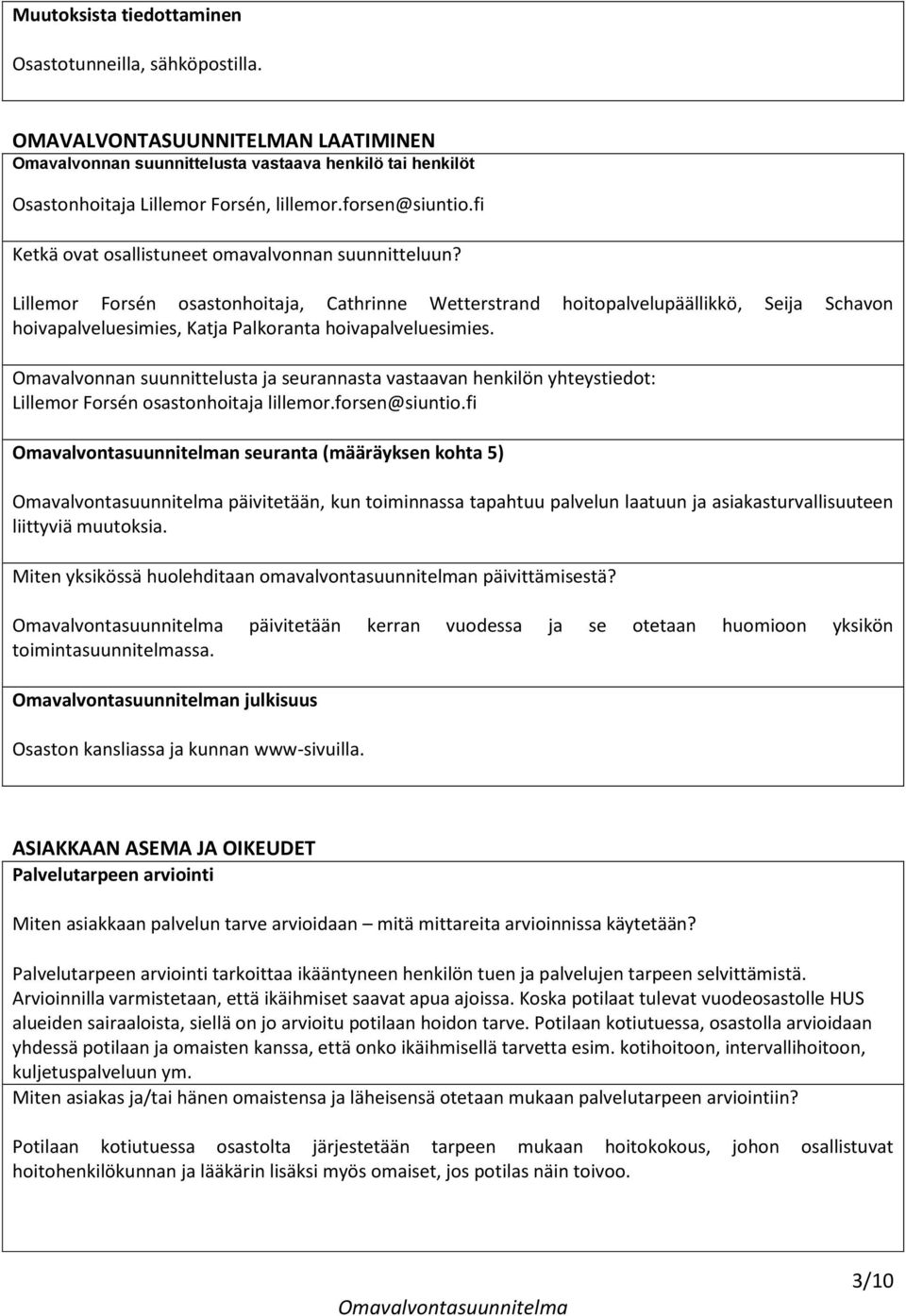 Lillemor Forsén osastonhoitaja, Cathrinne Wetterstrand hoitopalvelupäällikkö, Seija Schavon hoivapalveluesimies, Katja Palkoranta hoivapalveluesimies.