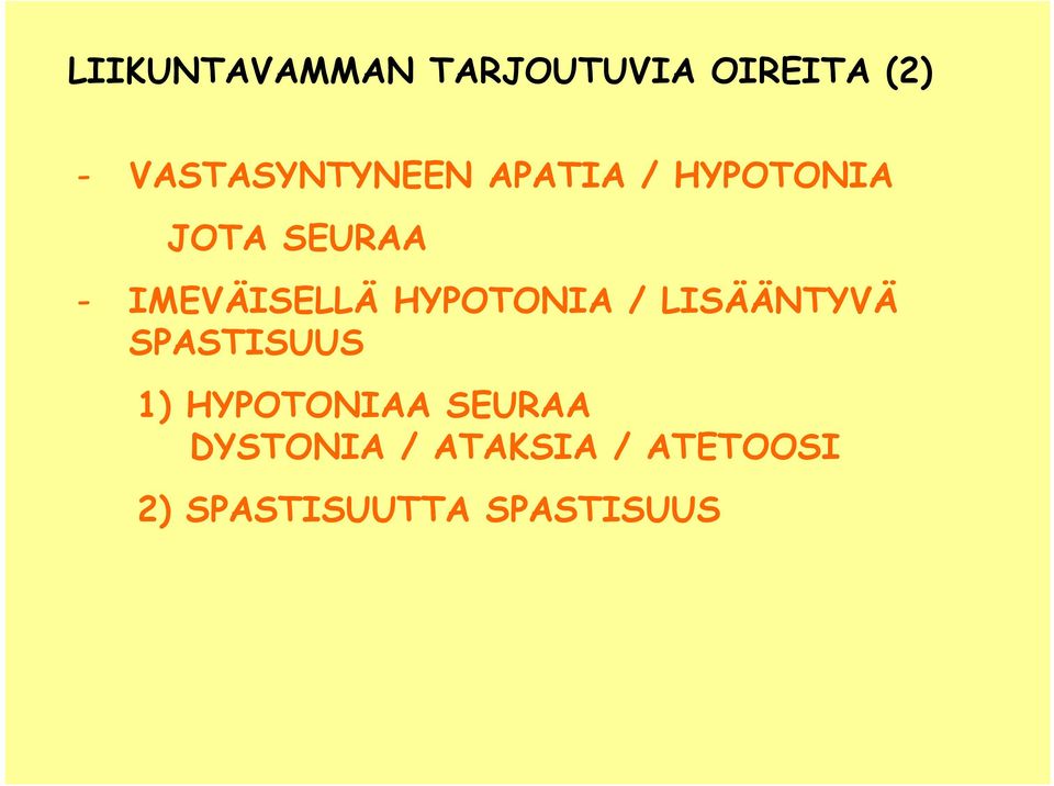 IMEVÄISELLÄ HYPOTONIA / LISÄÄNTYVÄ SPASTISUUS 1)