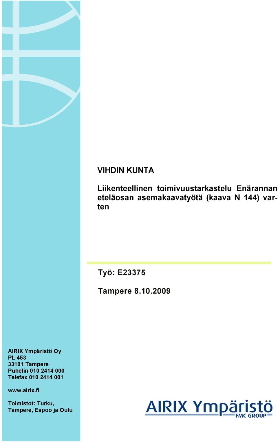 8.10.2009 AIRIX Ympäristö Oy PL 453 33101 Tampere Puhelin 010 2414