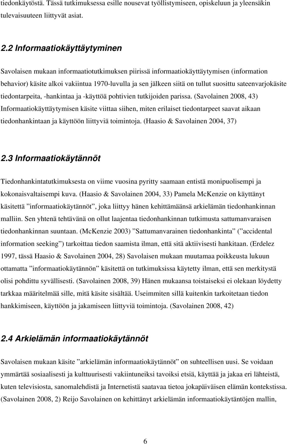 suosittu sateenvarjokäsite tiedontarpeita, -hankintaa ja -käyttöä pohtivien tutkijoiden parissa.