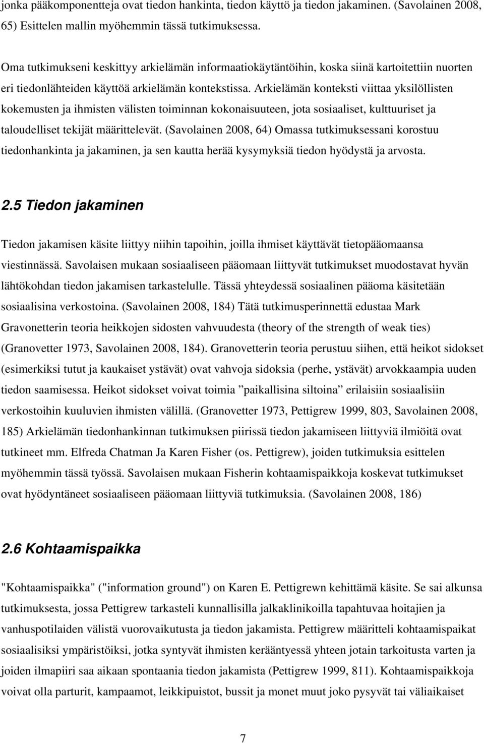 Arkielämän konteksti viittaa yksilöllisten kokemusten ja ihmisten välisten toiminnan kokonaisuuteen, jota sosiaaliset, kulttuuriset ja taloudelliset tekijät määrittelevät.